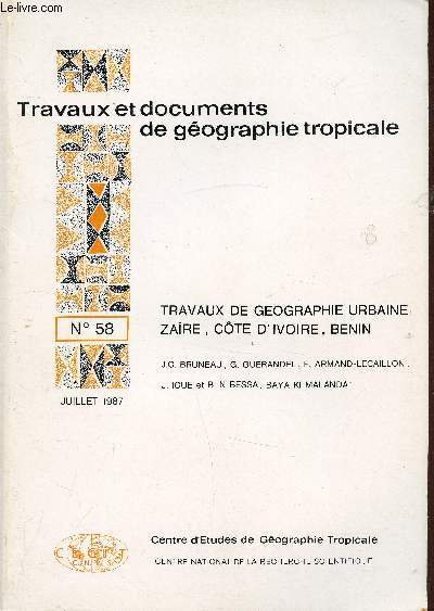 - Travaux et documents de gographie tropicale n58 - Juillet 1987 - Travaux de gographie urbain: Zare, cte d'Ivoire, Benin -