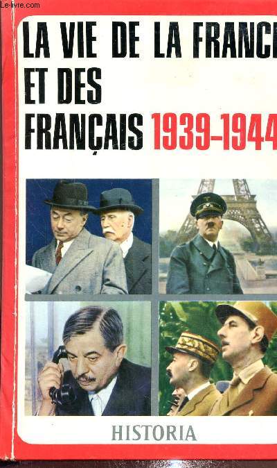 La vie de la France et des Franais 1939-1944 Hors srie n 13, 14 et 15