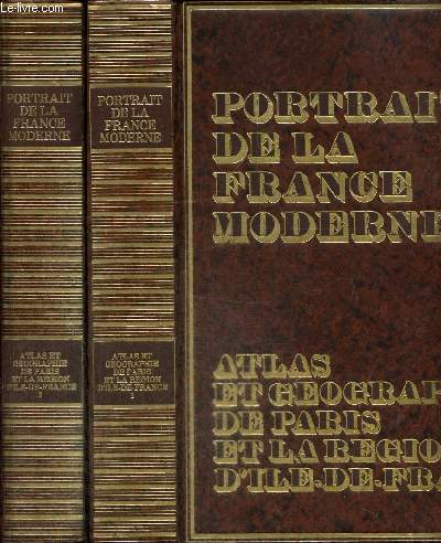Portrait de la France Moderne : Atlas et gographie de Paris et de la rgion le-de-France, tomes I et II (2 volumes)
