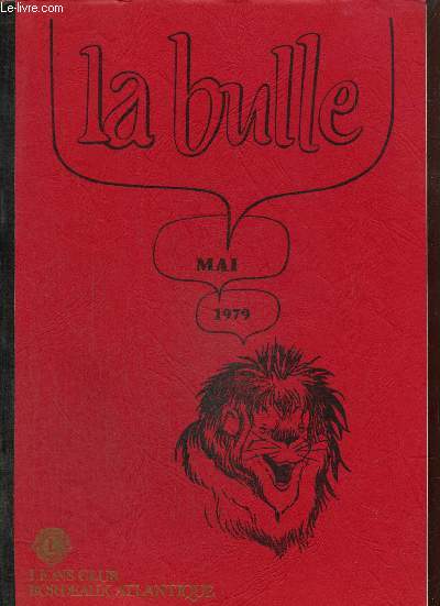 La Bulle (mai 1979) : Cration d'un Leoness-Club / Carnet de l'amiti / Nouvelles du district / Ephmride du mois / La convention de printemps / Scandale aux conventions luziennes ! /...