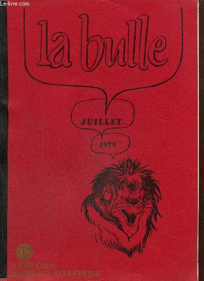 La Bulle (juillet 1979) : En direct du nouveau prsident / Passation des pouvoirs / L'assiduit des Lions durant 1978/1979 / Admissions / Carnet de l'amiti / Le rallye de septembre /...