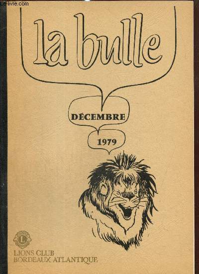 La Bulle (dcembre 1979) : De l'autorit et... du respect des dcisions prises / Des nouvelles de la zone / Congrs d'automne / Carnet de l'amiti / Servir : la devise des Lions / Nouveaux fanions /...