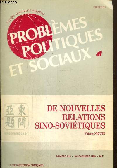 Problmes politiques et sociaux, n619 (10 novembre 1989) : De nouvelles realtions sino-sovitiques : Les tapes du dgel / Deux nouveaux facteurs de rapprochement / Le sommet de mai 1989 / Bilan et perspectives /...