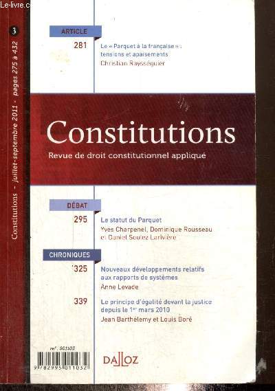 Constitutions, n3 (juillet-septembre 2011) : Le statut du Parquet (Y. Charpenel, D. Rousseau, D. Soulez Larivire) / Le 