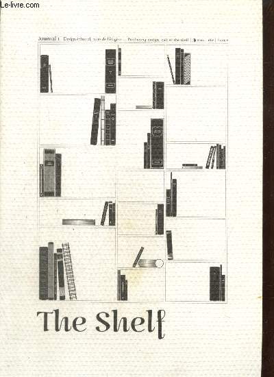 The Shelf Journal, n1 : Le trident francophone (Tristan Pernet) / On loving books ( Paul Dijtelberge) / The structure of a book (W.A. Dwiggins) / Les voyages de dcouvertes, 1750-1850 (Paul-Marie Grinewald) /...