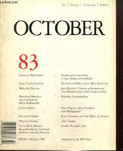 October, n83 (hiver 1998) : Gnosis and iconoclasm (Annette Michelson) / Homeboy Cosmopolitan (Manthia Diawara) / Bruce Nauman and the Object of Anxiety (Parveen Adams) / Mechanical Bodies, Ever More Heavenly (Jean-Louis Comolli) /...