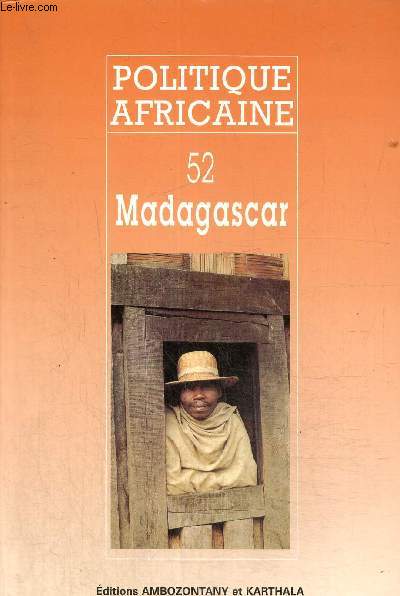 Politique Africaine, n52 - Madagascar - Une transition acheve ou amorce ? (Franoise Raison-Jourde) / L'aide publique britannique au dveloppement (Serge Dupuis) / Ouganda, le retour des rois (Martin Doornbos) /...