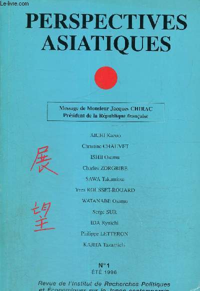 Perspectives asiatiques, n1 (t 1996) : Le no-nationalisme au Japon (Watanabe Osamu) / Une nouvelle re dans les relations nippo-amricaines (Ishii Osamu) / Vers un renouveau de l'amiti franco-japonaise (Yves Rousset-Rouard) /...