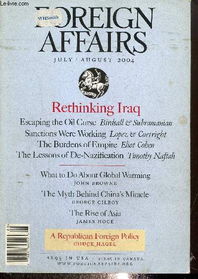 Foreign Affairs, volume 83, n4 (juillet/aot 2004) : Beyond Kyoto (John Browne) / A Republican Foreign Policy (Chuck Hagel) / History and the Hyperpower (Eliot A. Cohen) / China's Hidden Democratic Legacy (Orville Schell) /...