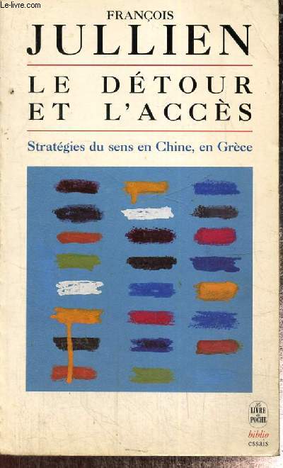Le dtour et l'accs - Strtagies du sens en Chine, en Grce (Collection 