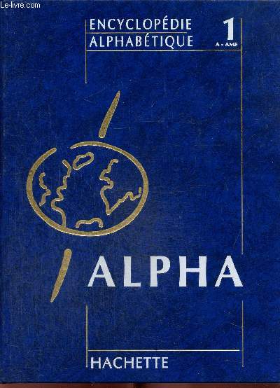 Alpha - Encyclopdie alphabtique Hachette, tome 1