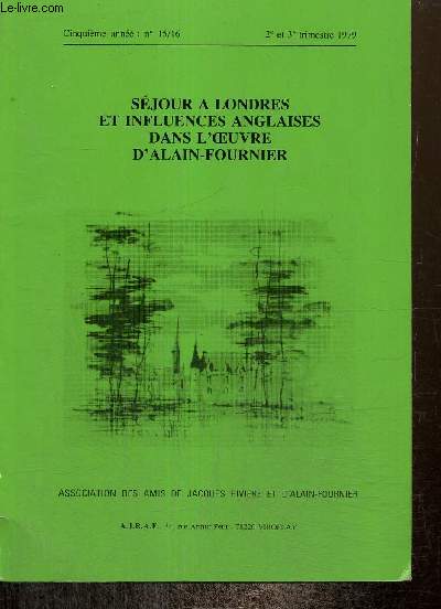 Sgjour  Londres et influences anglaises dans l'oeuvre d'Alain-Fournier, 5e anne, n15/16 (2e et 3e trimestre 1979)