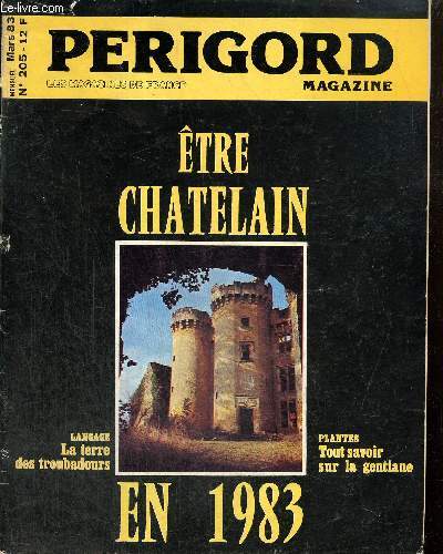 Prigord Magazine, n205 (mars 1983) : La gentiane / Les troubadours / Etre chtelain en 83 / Chez nos voisins du Pays de Brive, les isols s'organisent / Flibre  Bergerac, Aragon  Javerlhac /...