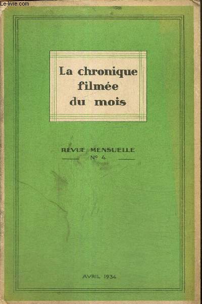 La chronique filme du mois, n4 (avril 1934) : Plaisirs du printemps (Francis de Miomandre) / Ce qui va devenir  la mode (Catelan) / L'volution scientifique (J. Depierre) / Le mouvement thrapeutique (Dr Endelin) /...