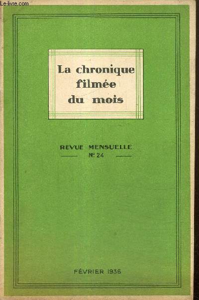 La chronique filme du mois, n24 (fvrier 1936) : Et vive la mcanique (Andr Coeuroy) / Revue critique des timbres-poste (Jean Le Timbrey) / La vie politique et conomique (C.-J. Gignoux) /...