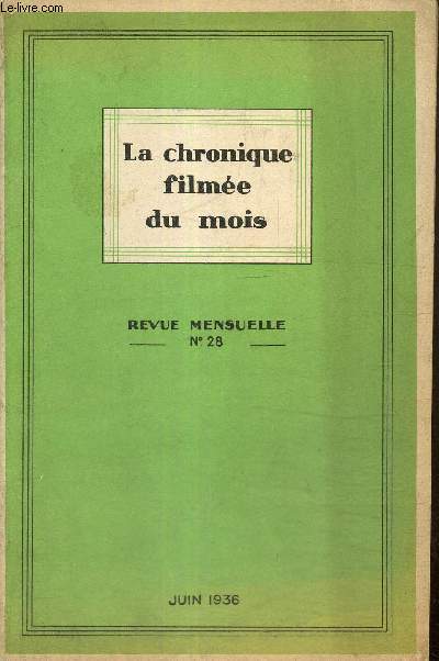 La chronique filme du mois, n28 (juin 1936) : Passage de la Mer Rouge / Le cur de campagne de Lamartine  Bernanos / Comment on conduit une monnaie errante (Franois-F. Legueu) /...