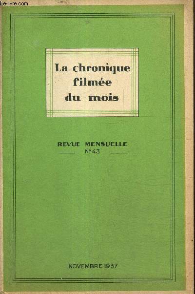 La chronique filme du mois, n43 (novembre 1937) : Ils n'ont pas voulu de moi (Paul Poiret) / Ce que serait un contrle des changes (F.-F. Legueu) / De quelques faons d'accomoder les autographes (Jean Loize) /...