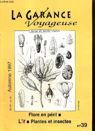 La Garance Voyageuse, n39 (automne 1997) : Insectes (Stphane Morinire) / Flore en pril (Jean-Yves Lesouf) / La plus grande herbe du monde (Alain Pibot) / Jardin botanique de Saverne (Roger Engel) /...