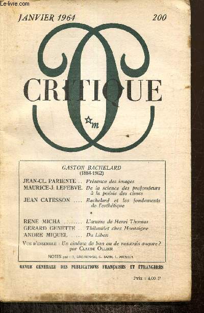 Critique, n200 (janvier 1964) - Gaston Bachelard (1884-1962) - De la science des profondeurs  la posie des cimes (Maurice-J. Lefebve) / Thibaudet chez Montaigne (Grard Genette) / Du Liban (Andr Miquel) /...