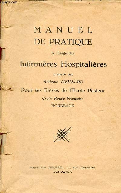 Manuel de pratique  l'usage des infirmires hospitalires prpar par Madame Vieillard pour ses lves de l'cole Pasteur Croix Rouge Franaise Bordeaux.