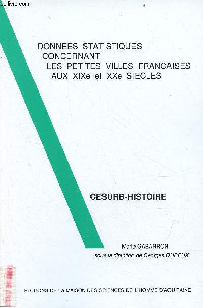 Donnes statistiques concernant les petites villes franaises aux XIXe et XXe sicles - Cesurb-histoire - Publications de la MSHA n147.
