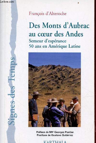 Des Monts d'Aubrac au coeur des Andes - Semeur d'esprance 50 ans en Amrique Latine - Collection signes des temps.