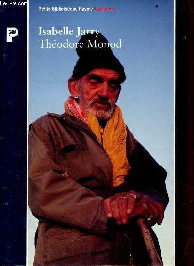 Thodore Monod - Collection Petite Bibliothque Payot / Voyageurs n169.
