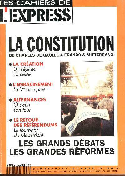 Les cahiers de l'express n17 septembre 1992 - La constitution de Charles de Gaulle  Franois Mitterrand - la cration un rgime contest - l'enracinement la Ve accepte - alternances chacun son tour - le retour des rfrendums le tournant de Maastricht