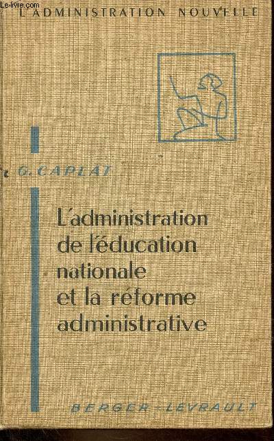 L'administration de l'ducation nationale et la rforme administrative - Services centraux et services acadmiques - Collection l'administration nouvelle.
