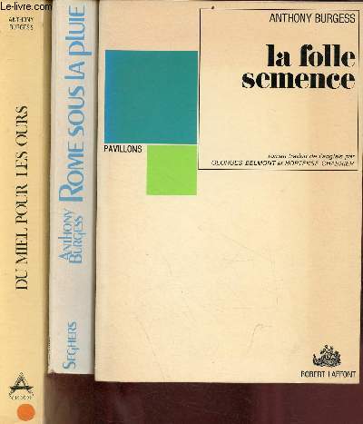 Lot de 3 livres d'Anthony Burgess : Du miel pour les ours (1980) + Rome sous la pluie (1978) + La folle semence (1974).