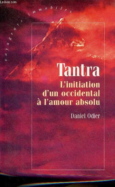 Tantra l'initiation d'un occidental  l'amour absolu - Collection voyageurs immobiles.