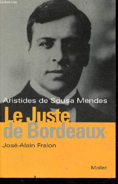 Aristides de Sousa Mendes le Juste de Bordeaux.
