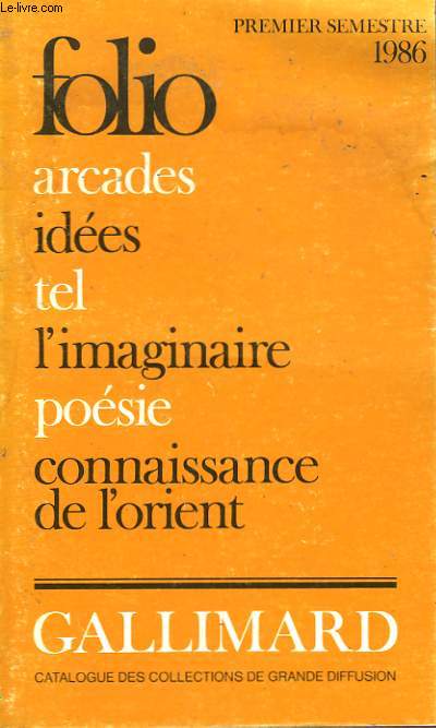 PREMIER SEMESTRE 1986 FOLIO ARCADES, IDEES, TEL, L'IMAGINAIRE, POESIE, CONNAISSANCE DE L'ORIENT