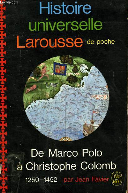 HISTOIRE UNIVERSELLE LAROUSSE DE POCHE - DE MARCO POLO A CHRISTOPHE COLOMB 1250 - 1492