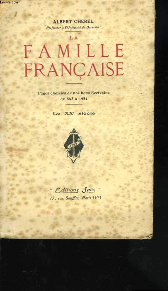 La famille franaise. Pages choisies de nos bons crivains de 843  1924. Le XX sicle