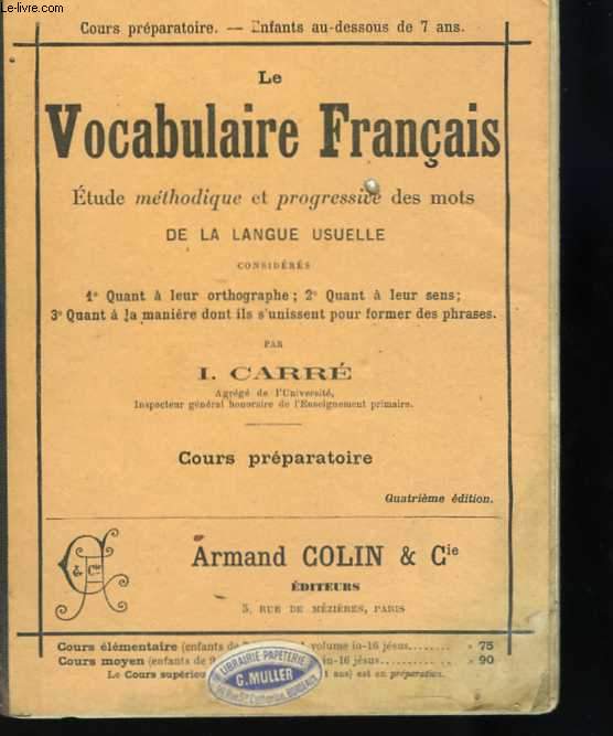 Le Vocabulaire franais. Etude mthodique et progressive des mots de la langue usuelle. Livre de l'Elve