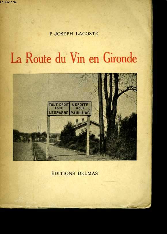 La Route du Vin en Gironde. Avec de nombreuses photographies hors-texte et deux cartes en couleurs