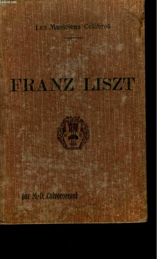 Franz Liszt. Biographie critique, illustre de douze reproductions hors-texte