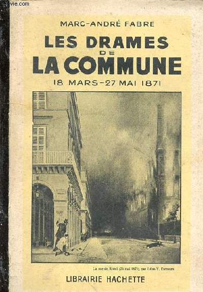 Les drames de la Commune. 18 Mars - 27 Mai 1871