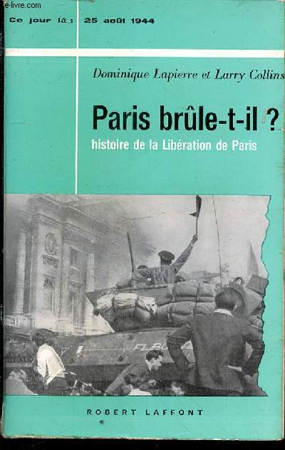 Paris brle-t-il ? Histoire de la libration de Paris