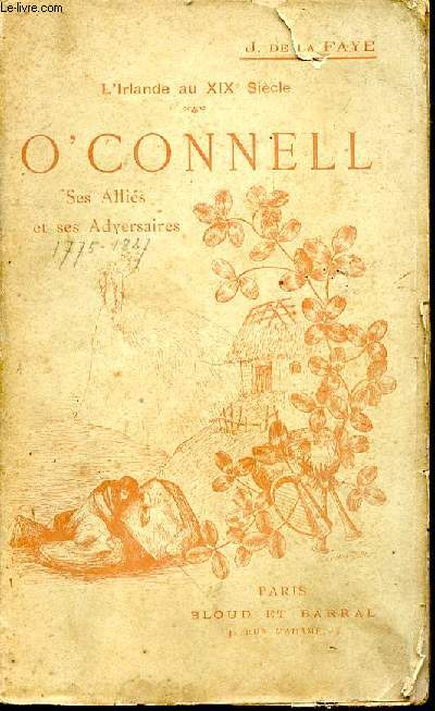L'Irlande au XIX sicle. O'Connell. Ses allis et ses adversaires