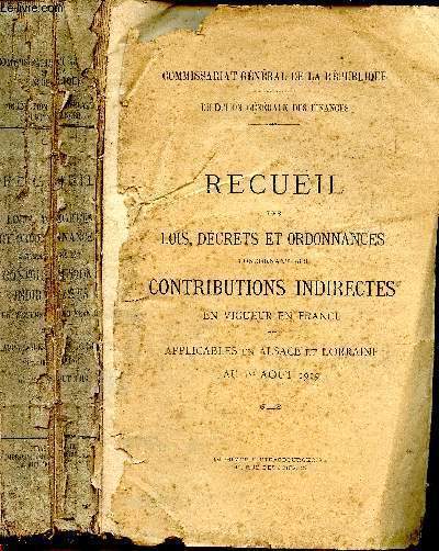 Recueil des lois, dcrets et ordonnances concernant les contributions induirectes en vigueur en FRance et applicables en Alsace et en Lorraine au 1er aot 1919