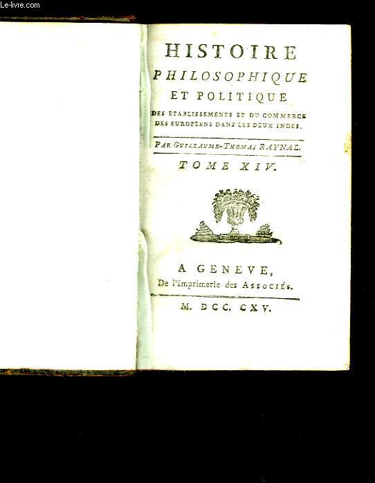 Histoire philosophiqueet politique. Tomes XIV et XV