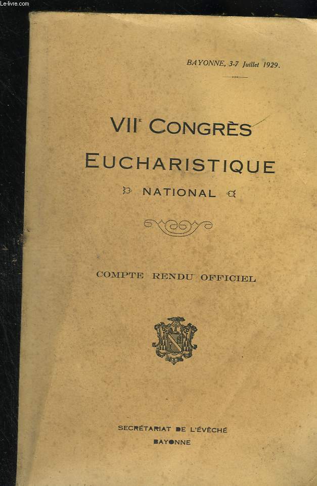 VII Congrs Eucharistique national  Bayonne. Compte rendu officiel