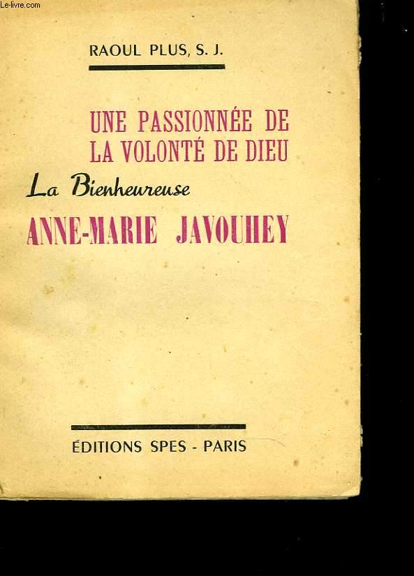 La bienheureuse Anne-Marie Javouhey. Une passionne de la volont de Dieu