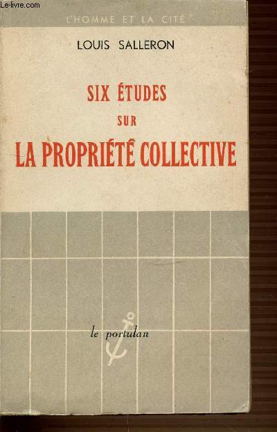 SIX ETUDES SUR LA PROPRIETE COLLECTIVE - L'HOMME ET LA CITE.
