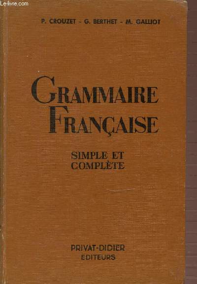 GRAMMAIRE FRANCAISE : SIMPLE ET COMPLETE.