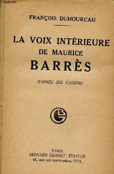 LA VOIX INTERIEURE DE MAURICE BARRES D'APRES SES CAHIERS.