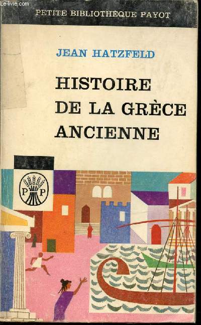 HISTOIRE DE LA GRECE ANCIENNE - PETITE BIBLIOTHEQUE PAYOT.