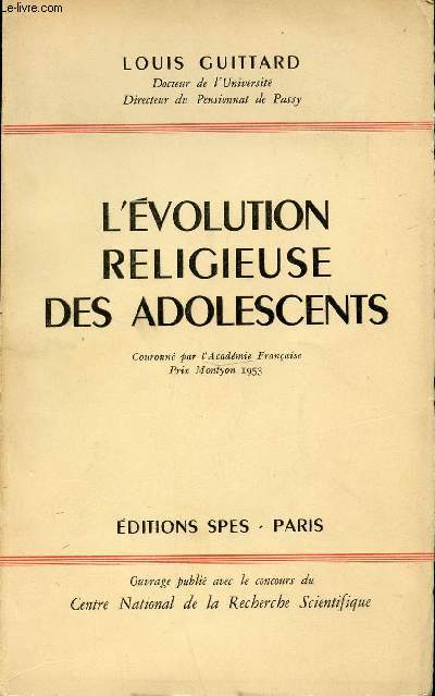 L'EVOLUTION RELIGIEUSE DES ADOLESCENTS. COURONNE PAR L'ACADEMIE FRANCAISE. PRIX MONTYON 1953.